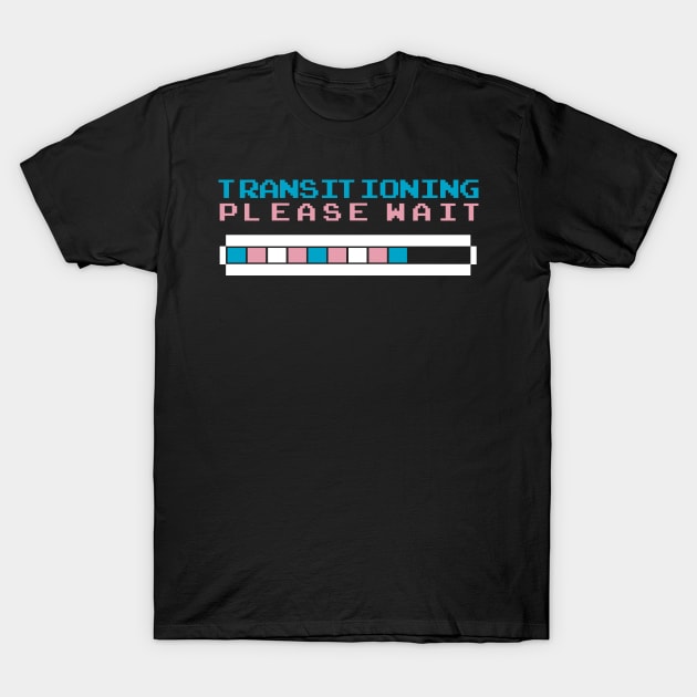 transitioning please wait T-Shirt by remerasnerds